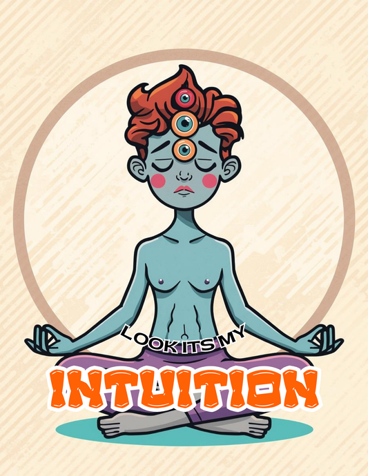 Look It's My Intuition!