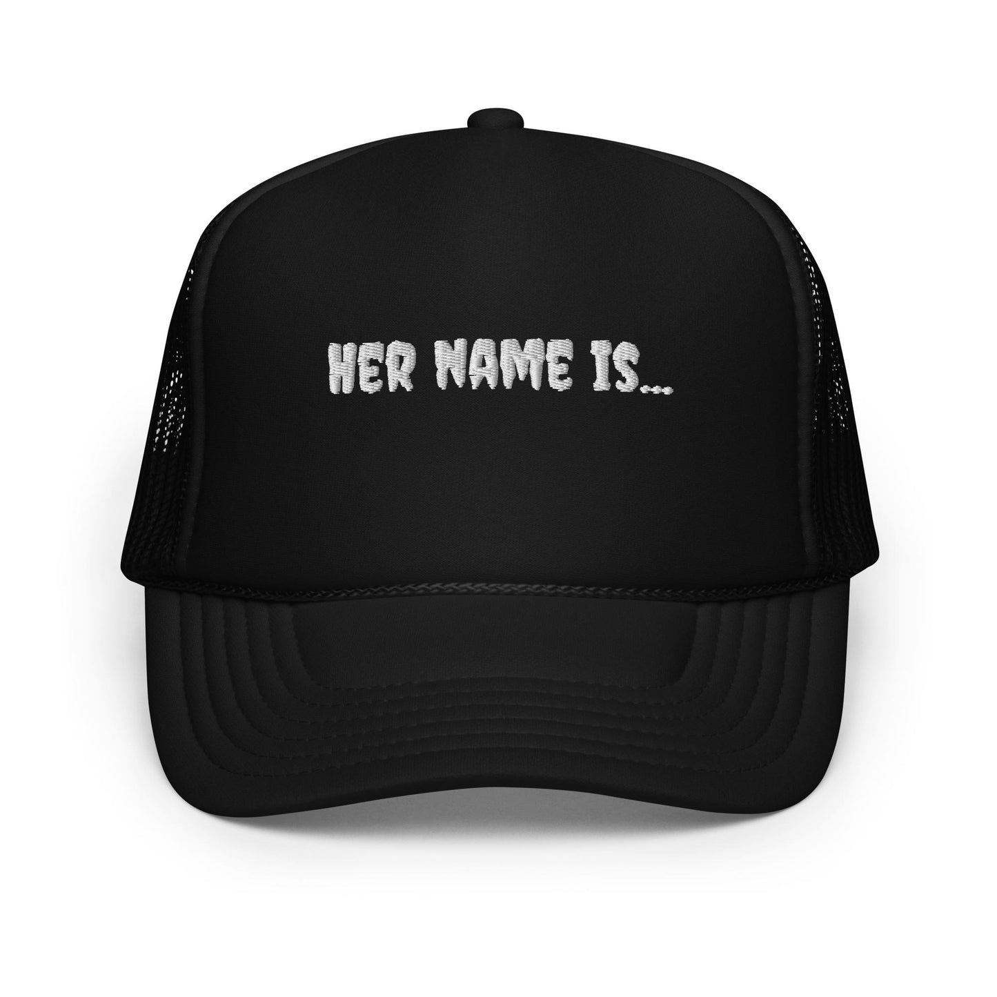 "Her name is..." Trucker Hat